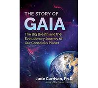 The Story of Gaia: The Big Breath and the Evolutionary Journey of Our Conscious Planet
