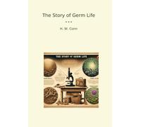 The Story of Germ Life (Classic Books)