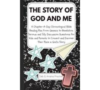 The Story of God and Me: A Chapter-A-Day Chronological Bible Reading Plan From Genesis to Revelation: Serious and Silly Discussion Questions for Kids ... and Discover Their Place in God’s Story