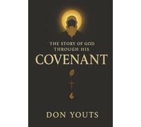 The Story Of God Through His Covenant