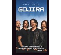 THE STORY OF GOJIRA: A BIOGRAPHY AND HISTORY OF ONE OF MODERN METAL’S MOST INFLUENTIAL BANDS
