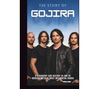 THE STORY OF GOJIRA: A BIOGRAPHY AND HISTORY OF ONE OF MODERN METAL’S MOST INFLUENTIAL BANDS