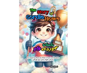 The Story of Gordie Howe: An Inspiring Story for Kids in Farsi and English
