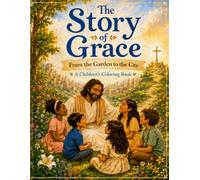The Story of Grace Coloring Book: From the Garden to the City