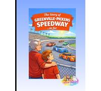 The Story of Greenville-Pickens Speedway…so far: A Kid-Friendly History of South Carolina’s Legendary Short Track | Vintage Stock Cars, NASCAR Roots, and the Story of Greenville-Pickens Speedway
