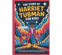 The Story of Harriet Tubman for Kids (INSPIRING HISTORY FOR KIDS)