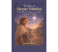 The Story of Harriet Tubman: How a Brave Girl Followed the North Star and Led Others to Freedom