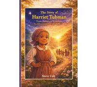The Story of Harriet Tubman: The Brave Girl Who Led Others to Hope (Little Beginnings, Big Impact)