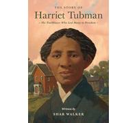 The Story of Harriet Tubman: The Trailblazer Who Led Many to Freedom (Lives of Faith and Grace)