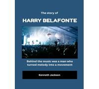 The Story of Harry Belafonte: Behind the music was a man who turned melody into a movement (Stories That Outlived the Screen)
