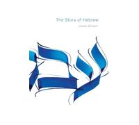 The Story of Hebrew: 10 (Library of Jewish Ideas)