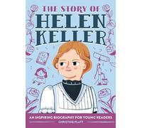 The Story of Helen Keller: An Inspiring Biography for Young Readers (Story Of: a Biography for New Readers)
