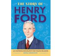The Story of Henry Ford: An Inspiring Biography for Young Readers (The Story Of: a Biography for New Readers)