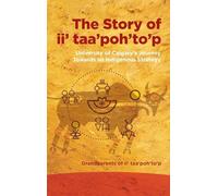 The Story of Ii' Taa'poh'to'p: University of Calgary's Journey Towards an Indigenous Strategy