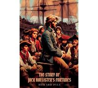 THE STORY OF JACK BALLISTER'S FORTUNES: Illustrated Edition