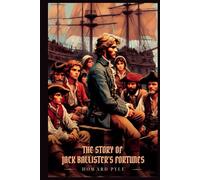 THE STORY OF JACK BALLISTER'S FORTUNES: Illustrated Edition