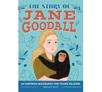 The Story of Jane Goodall: An Inspiring Biography for Young Readers (The Story Of: a Biography Series for New Readers)