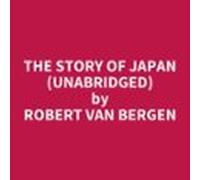 The Story Of Japan (unabridged) (audiolibro)