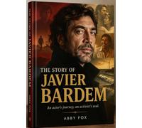 The Story Of JAVIER BARDEM: An actor's Journey,an activist's soul