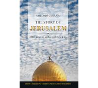 The Story of Jerusalem: 4,000 Years in an Ancient-New City; History, archaeology, religion, politics, urban development.