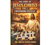The Story of Jesus Christ Part 2: Biblical Crossword Puzzle | 50+ puzzles with answers | 9x6 inches 100+ pages | Religious History | Religious Gift