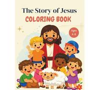 The Story of Jesus Christian Coloring Book for Kids - Engaging Bible Scenes easy to Color Bold Lines with Scripture Verses for Kids 4-8: Featuring ... to Color Bold Lines with Scripture verses