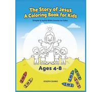 The Story of Jesus Coloring Book for Kids | Ages 4-8: Simple & Joyful Bible Scenes to Color | 8.5 x 11 | 29 Pages, B&W | 8 Key Learning Lessons for Kids Included