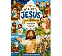 The Story of Jesus Coloring Book for Kids: Discover His Life, His Miracles, and His Love