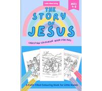 The Story of Jesus Colouring Book for Kids: Christian Bible Stories for Kids Ages 4-8
