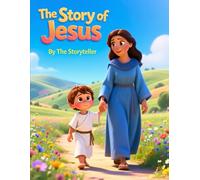 The Story of Jesus for Little Hearts: A Beautiful Bible Story Book for Kids Ages 3-6 | Simple Christian Stories with Love, Faith & Kindness