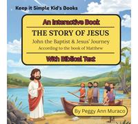 The Story of Jesus: John the Baptist & Jesus' Journey According to the book of Matthew (Keep it Simple Kids Books with Biblical Text)