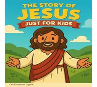 The Story of Jesus: Just For Kids (Bible Journeys for Kids)