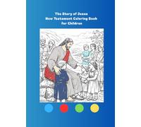 The Story of Jesus New Testament Coloring Book for Children: New Testament Stories for Kids - From Birth to Resurrection with Easy Christian Illustrations to Color