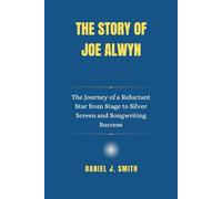 The Story Of Joe Alwyn: The Journey of a Reluctant Star from Stage to Silver Screen and Songwriting Success