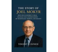 The Story Of Joel Mokyr: How One Economist’s Ideas Changed Our Understanding of Technology, Markets, and Society