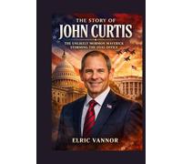The story of John Curtis: The Unlikely Mormon Maverick Storming the Oval Office