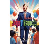 The Story of John F. Kennedy: An Inspiring Story for Kids
