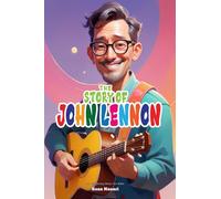 The Story of John Lennon: An Inspiring Story for Kids