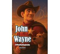 The Story of John Wayne: An Inspiring Story for Kids