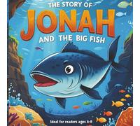 The Story of Jonah and the Big Fish: Ideal for readers ages 4-8