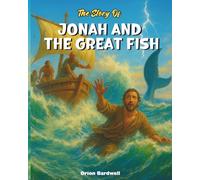 The Story of Jonah and the Great Fish: A Journey of Faith, Storms, and Second Chances: 2 (Bible Stories)