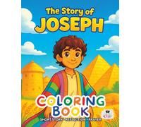 The Story of Joseph: A Short Illustrated Bible Story and Coloring Book for Children | 8.5 x 11 inches, 45 Pages | Single-sided coloring pages | Perfect for crayons and colored pencils