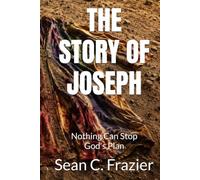 THE STORY OF JOSEPH: Nothing Can Stop God's Plan