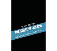 THE STORY OF JOSEPH: Nothing Can Stop God's Plan