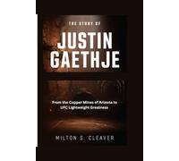 The Story of Justin Gaethje: From the Copper Mines of Arizona to UFC Lightweight Greatness