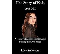 The Story of Kaia Gerber: A Journey of Legacy, Fashion, and Finding Her Own Voice