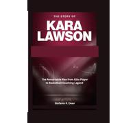 The Story of Kara Lawson: The Remarkable Rise from Elite Player to Basketball Coaching Legend
