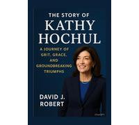 The story of Kathy Hochul: A Journey of Grit, Grace, and Groundbreaking Triumphs