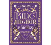 The Story Of King Arthur And His Knights: The Story of King Arthur and His Knights (Collectible Editions) (Barnes & Noble Collectible Editions)