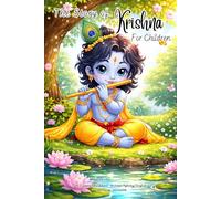 The Story of Krishna for Children: From Vrindavan to Kurukshetra - An Indian Mythology Storybook of Love, Courage, and Wisdom